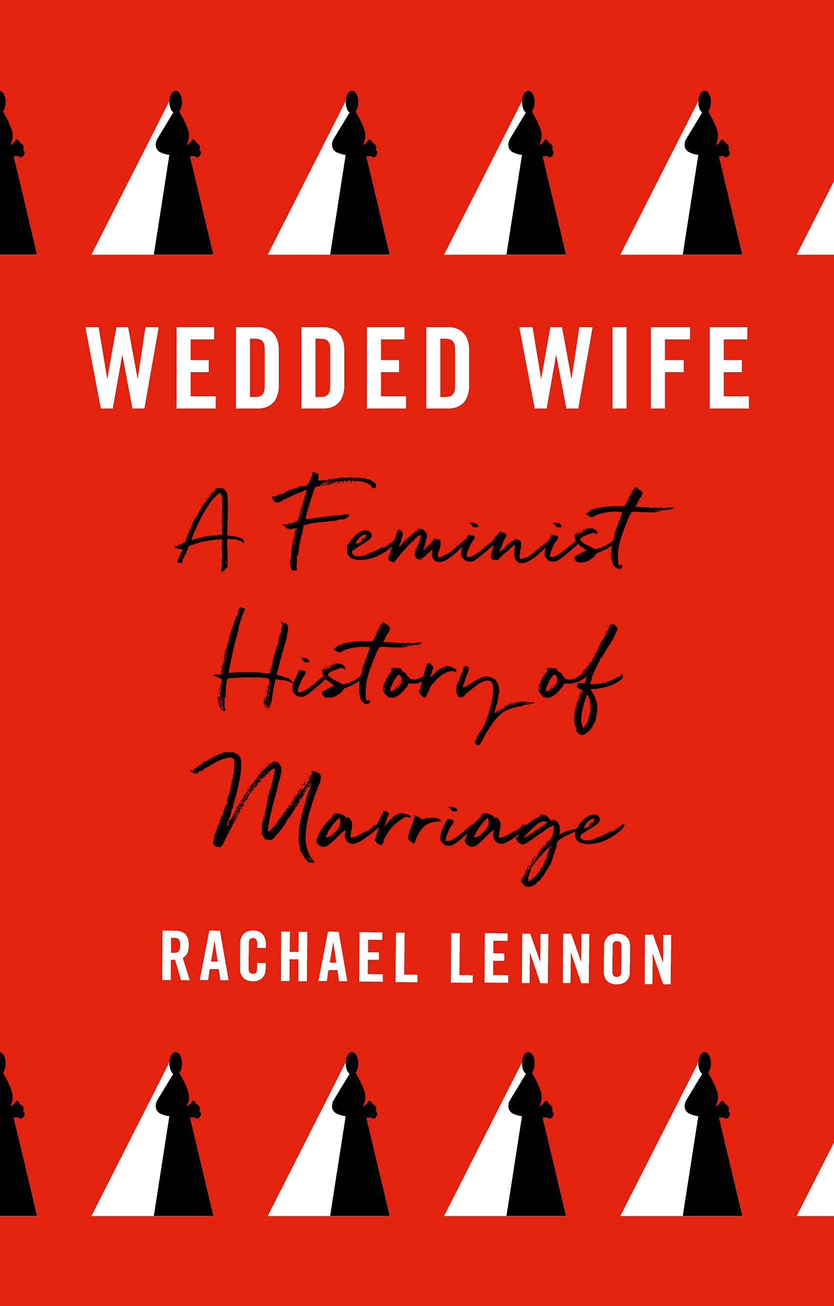 Wedded Wife: A Feminist History of Marriage Partnership & Love