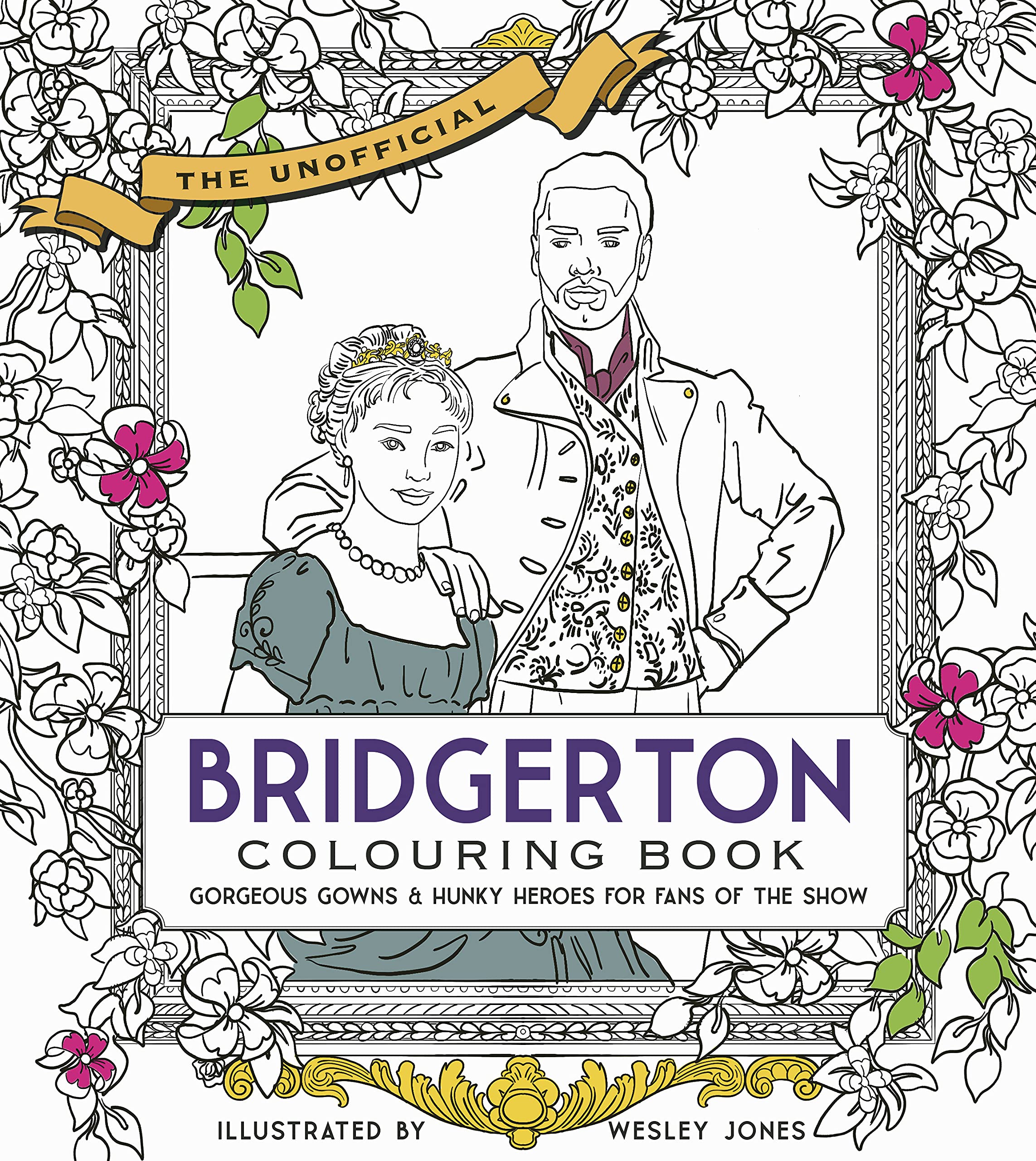 Unofficial Bridgerton Colouring Book: Gorgeous Gowns & Hunky Heroes for Fans of the Show Film, Art & Culture