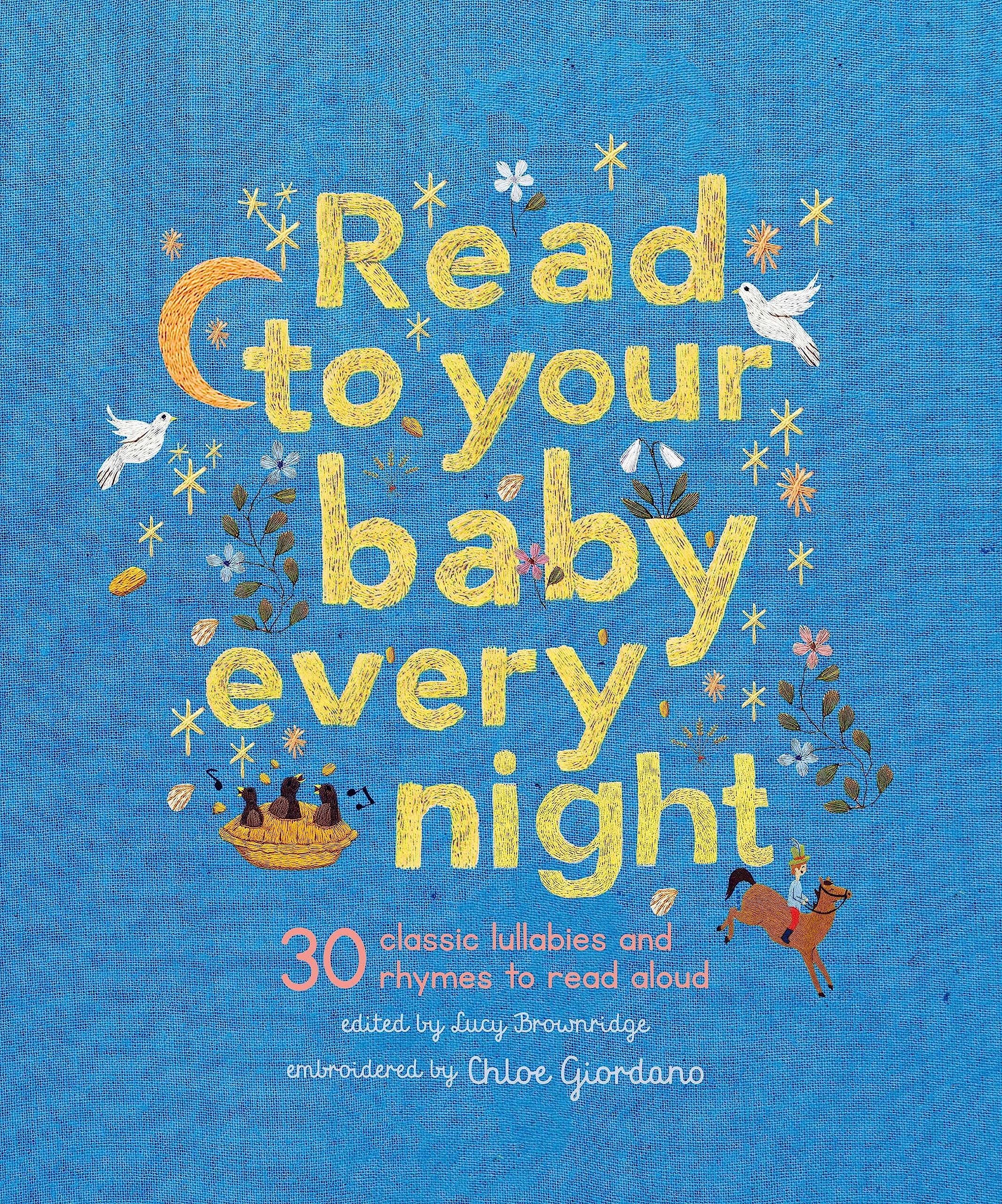 Read to Your Baby Every Night: 30 classic lullabies and rhymes to read aloud (3) (Stitched Storytime, Band 3) Parents & Children