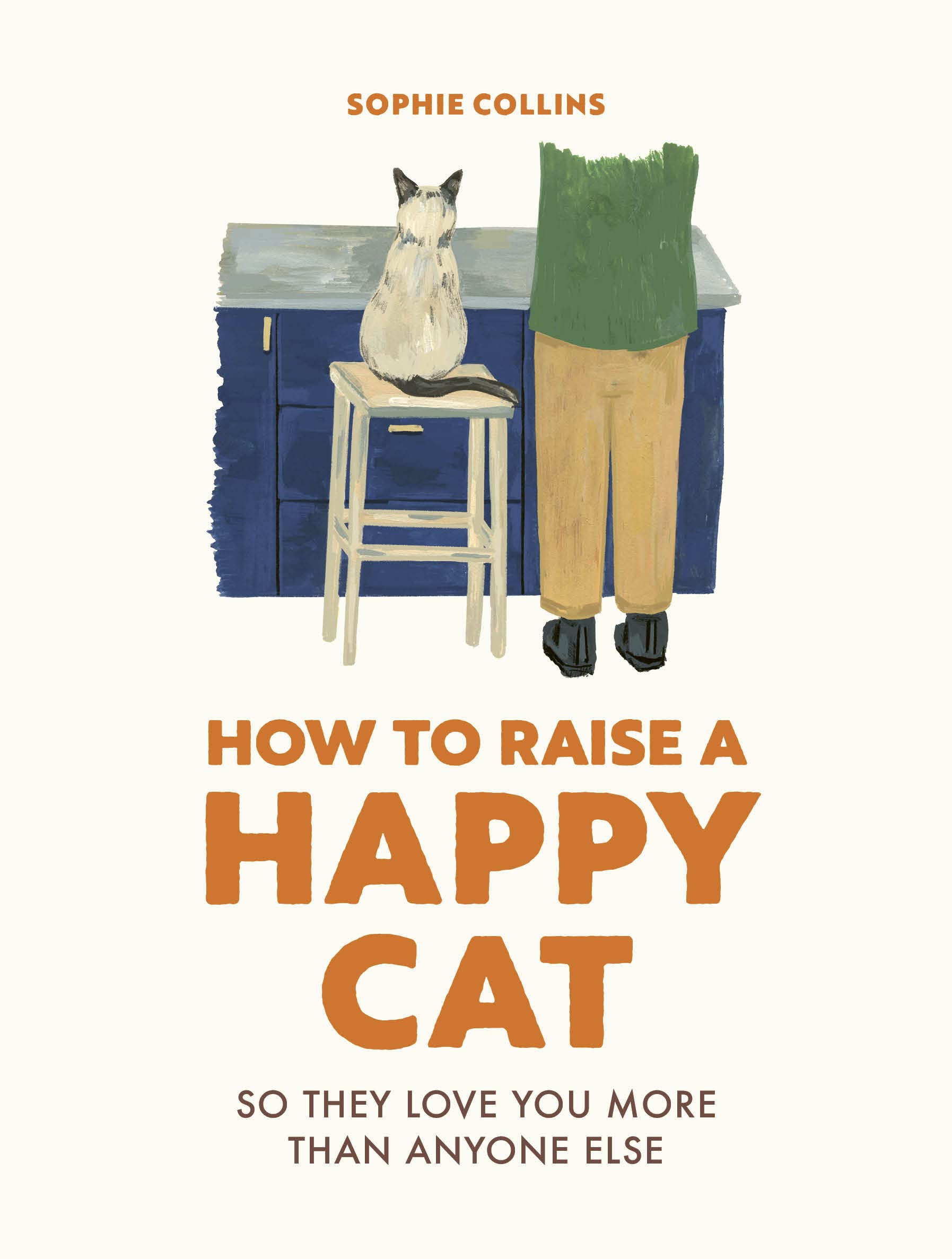 How to Raise a Happy Cat: So they love you (more than anyone else) Film, Art & Culture
