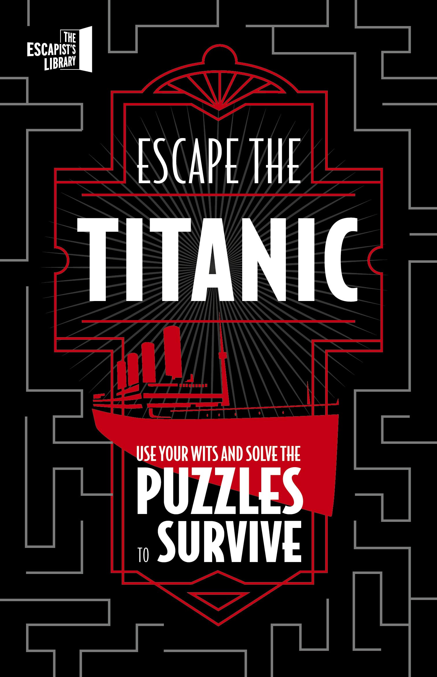 Escape The Titanic: Use your wits and solve the puzzles to survive (The Escapist's Library Series) Contemporary literature