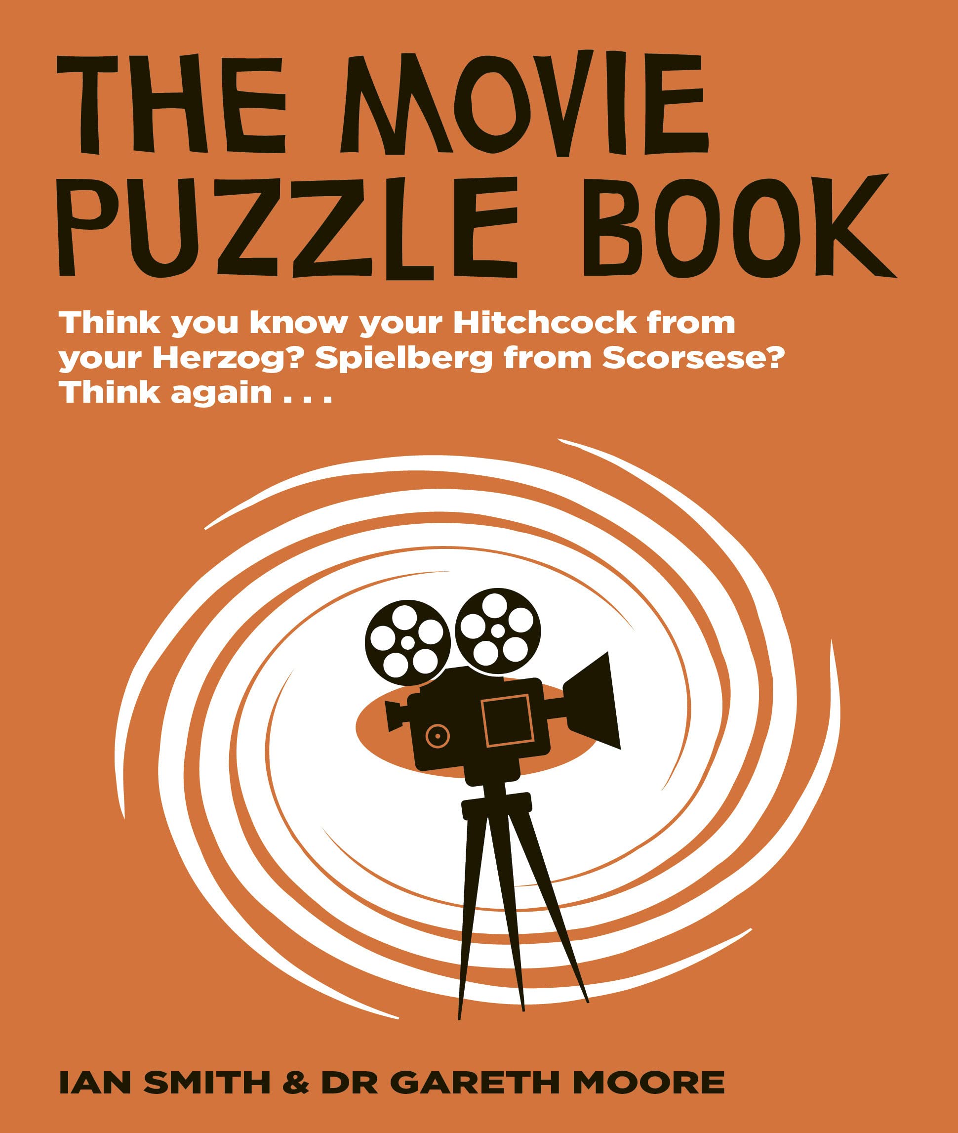 The Movie Puzzle Book: Think you know your Hitchcock from your Herzog? Spielberg from Scorsese? Think again... Film, Art & Culture