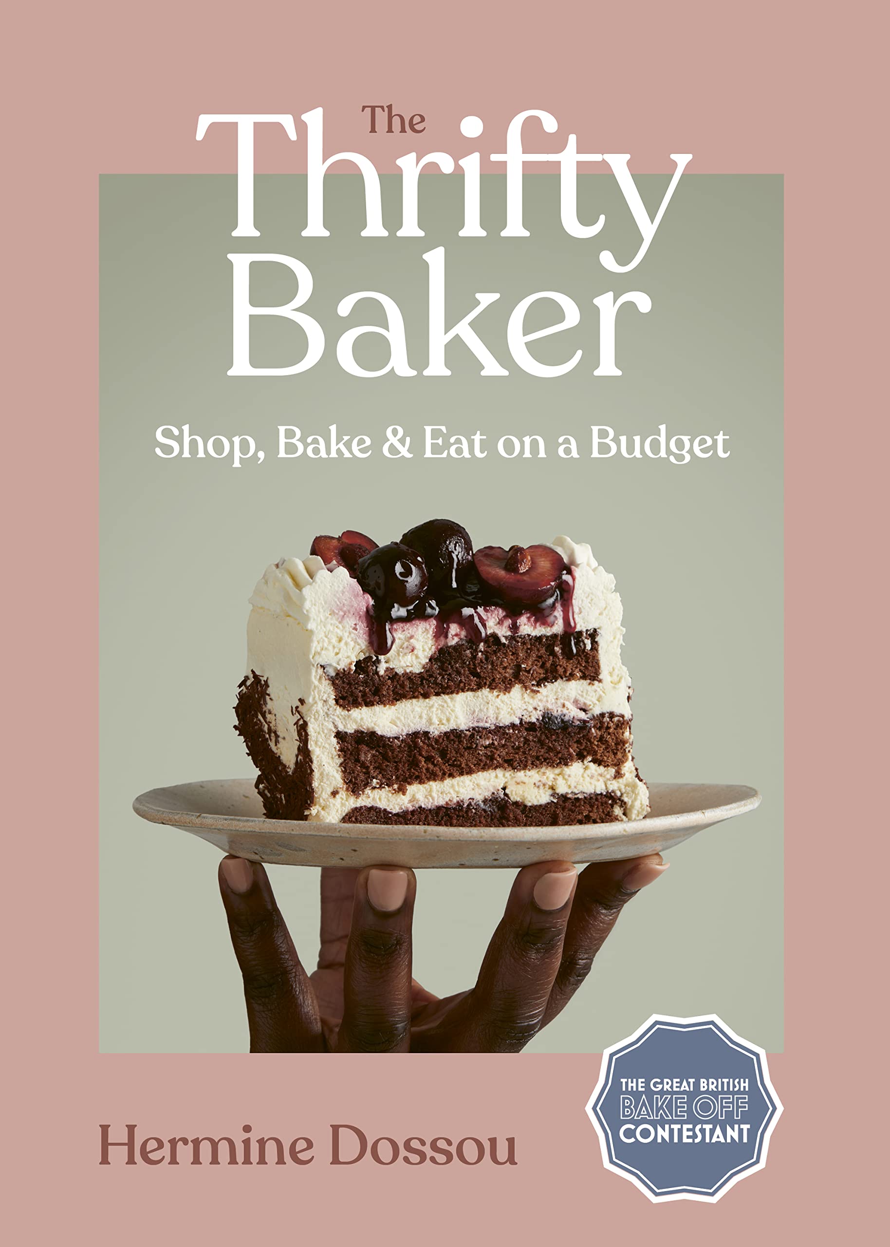 The Thrifty Baker: Shop, Bake & Eat on a Budget Leisure, Home & Garden