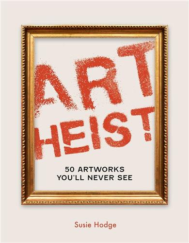 Art Heist 50 Stolen Artworks You Will Never see Social Sciences