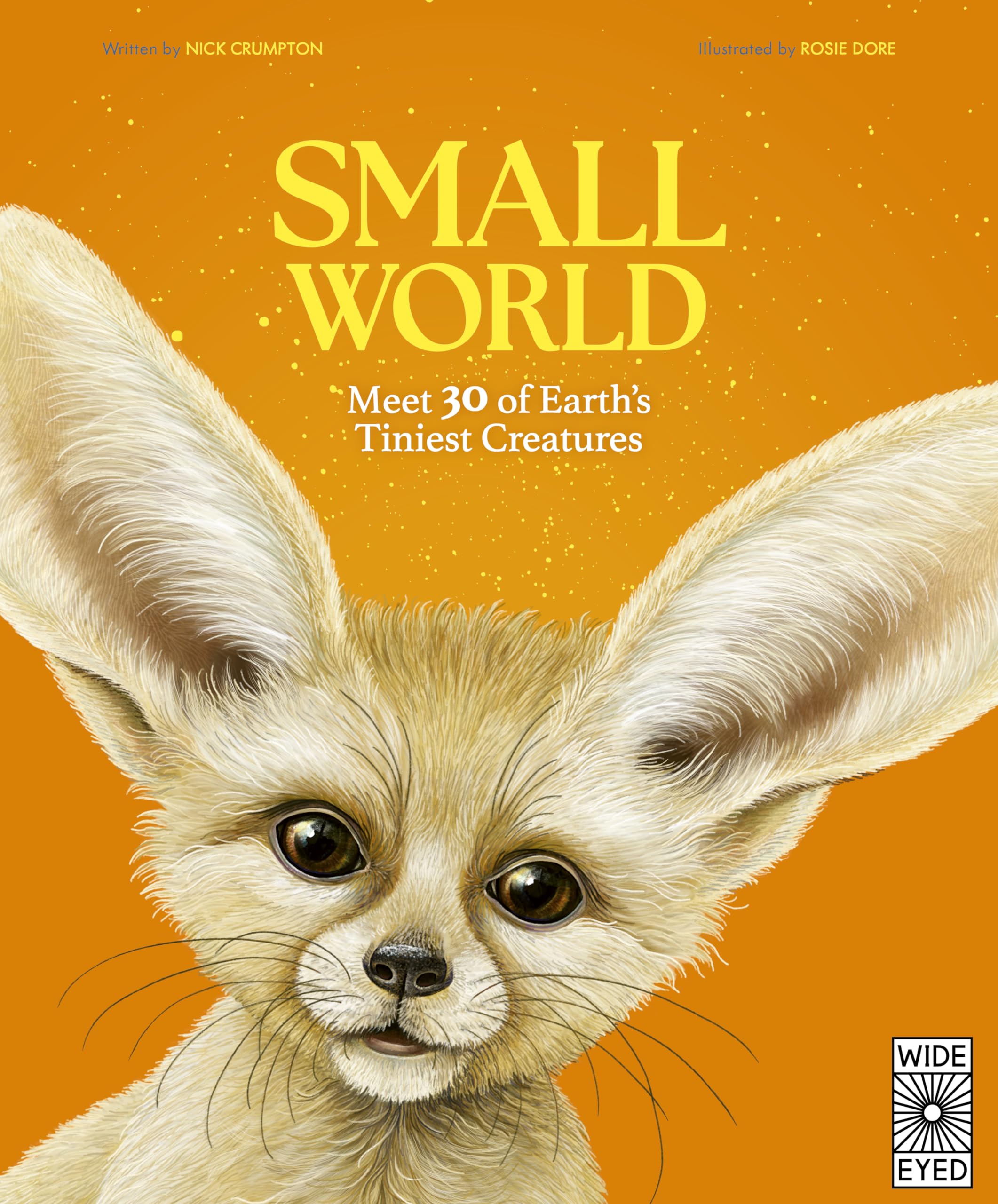 Small World: Meet 30 of Earth’s Tiniest Creatures Non-fiction