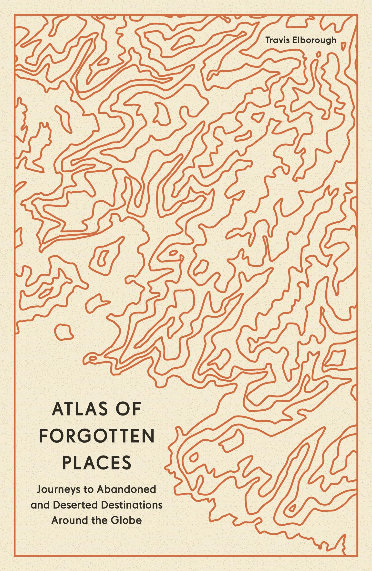 Atlas of Forgotten Places Geology & Geography