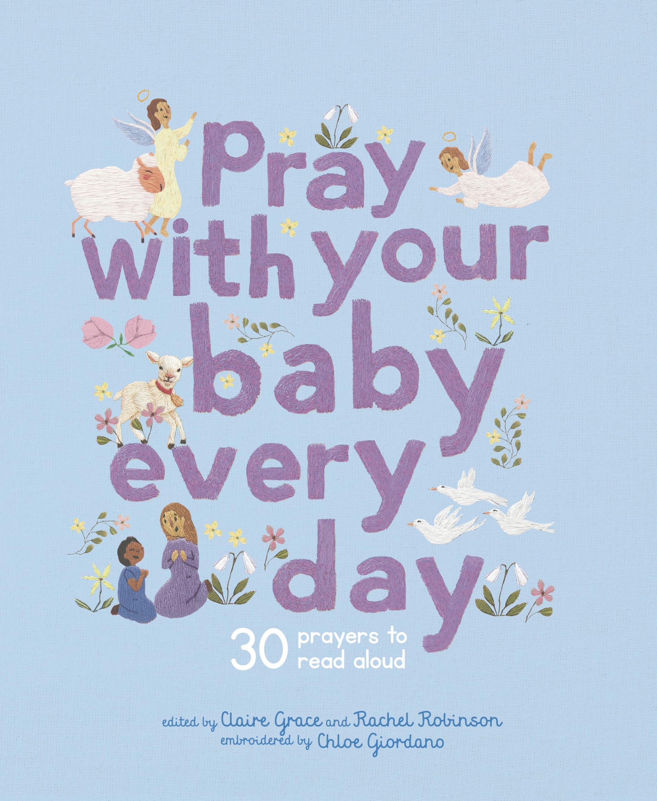 Pray With Your Baby Every Day: 30 prayers to read aloud (Stitched Storytime) Parents & Children