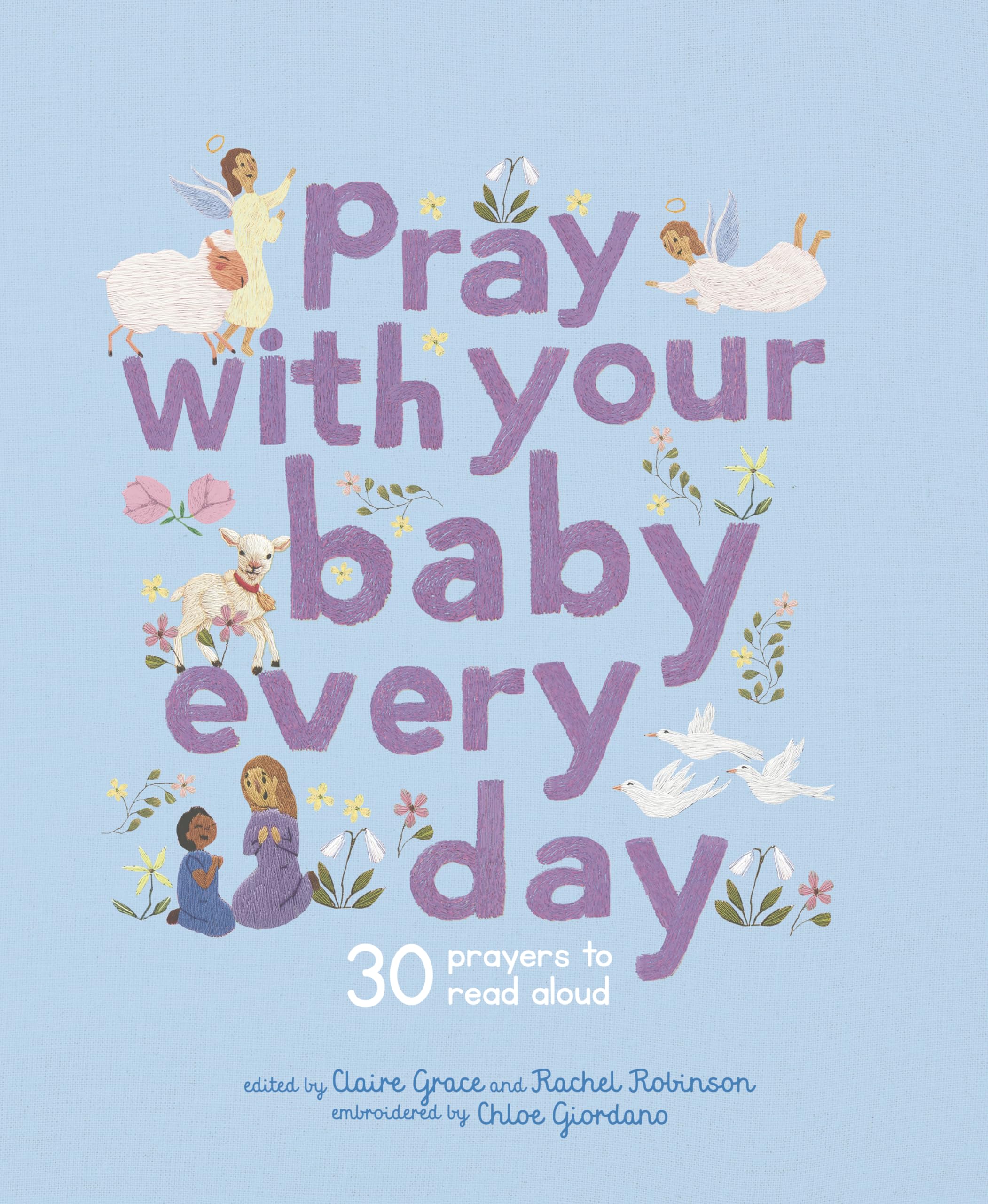 Pray With Your Baby Every Day: 30 prayers to read aloud (Stitched Storytime) Parents & Children