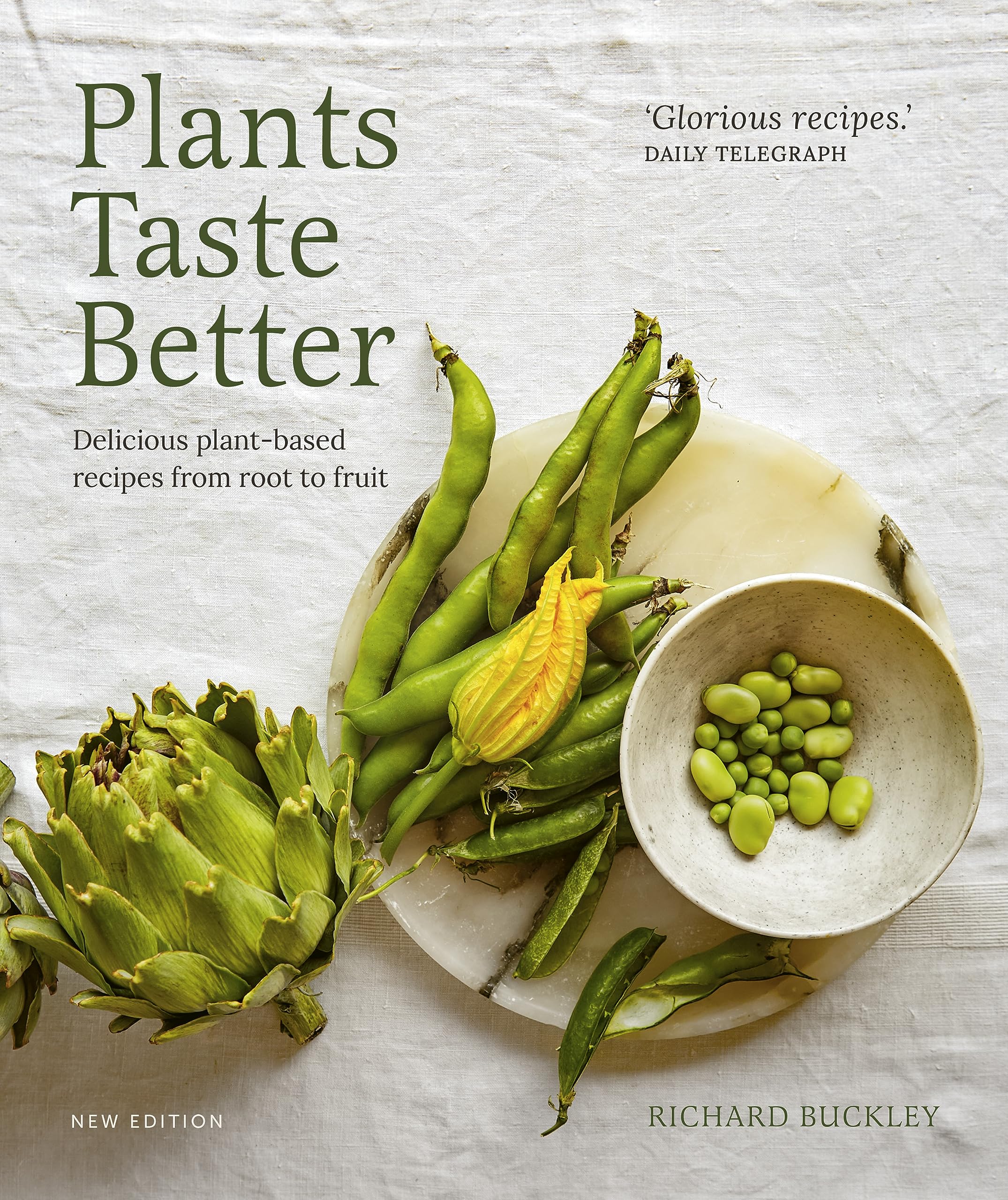 Plants Taste Better: Delicious plant-based recipes from root to fruit Leisure, Home & Garden