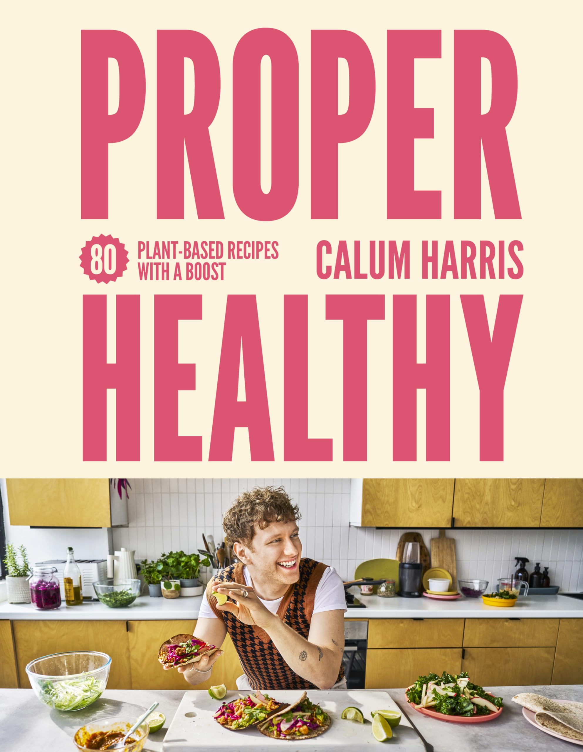 Proper Healthy: 80 plant-based recipes with a boost Leisure, Home & Garden