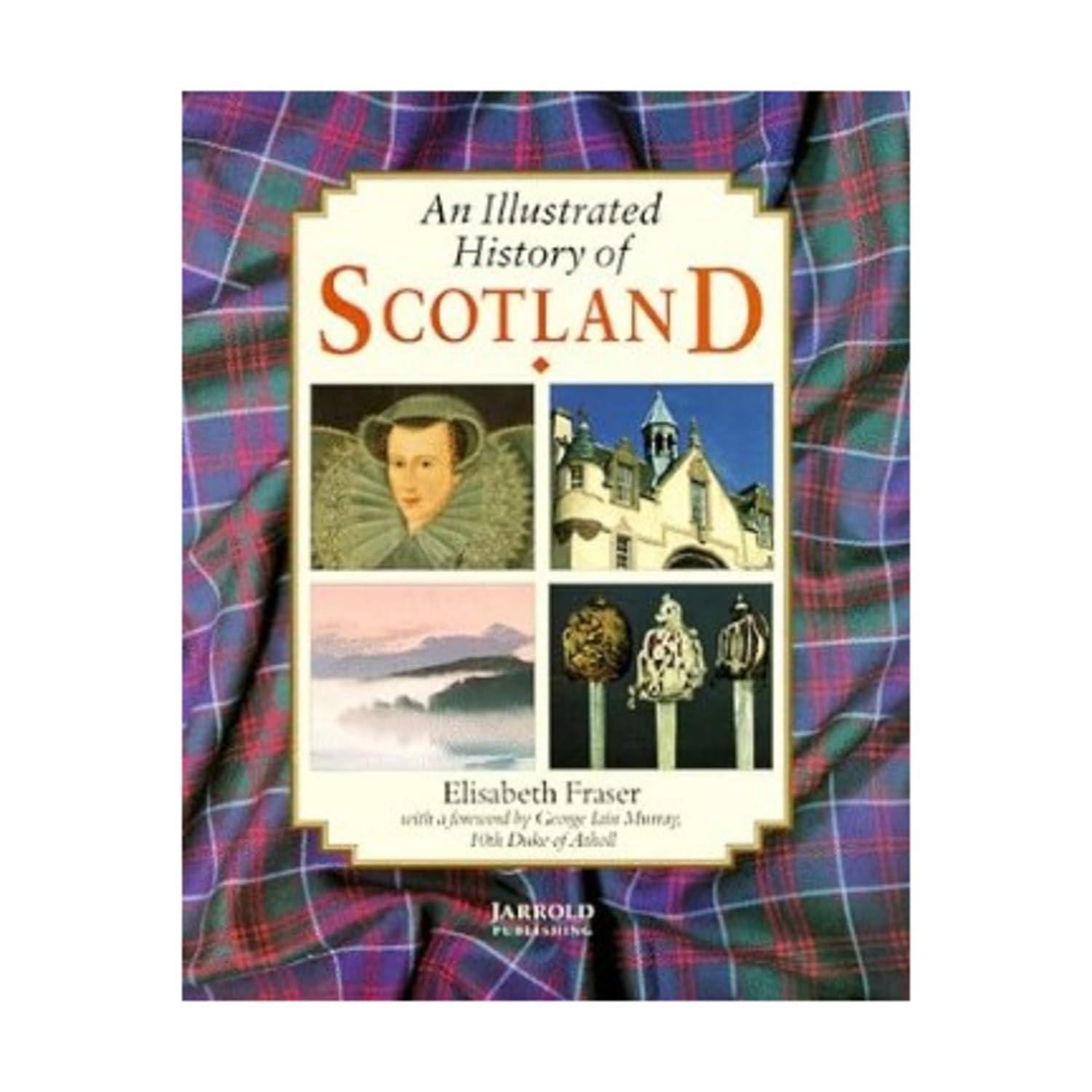 An Illustrated History of Scotland Politics & History