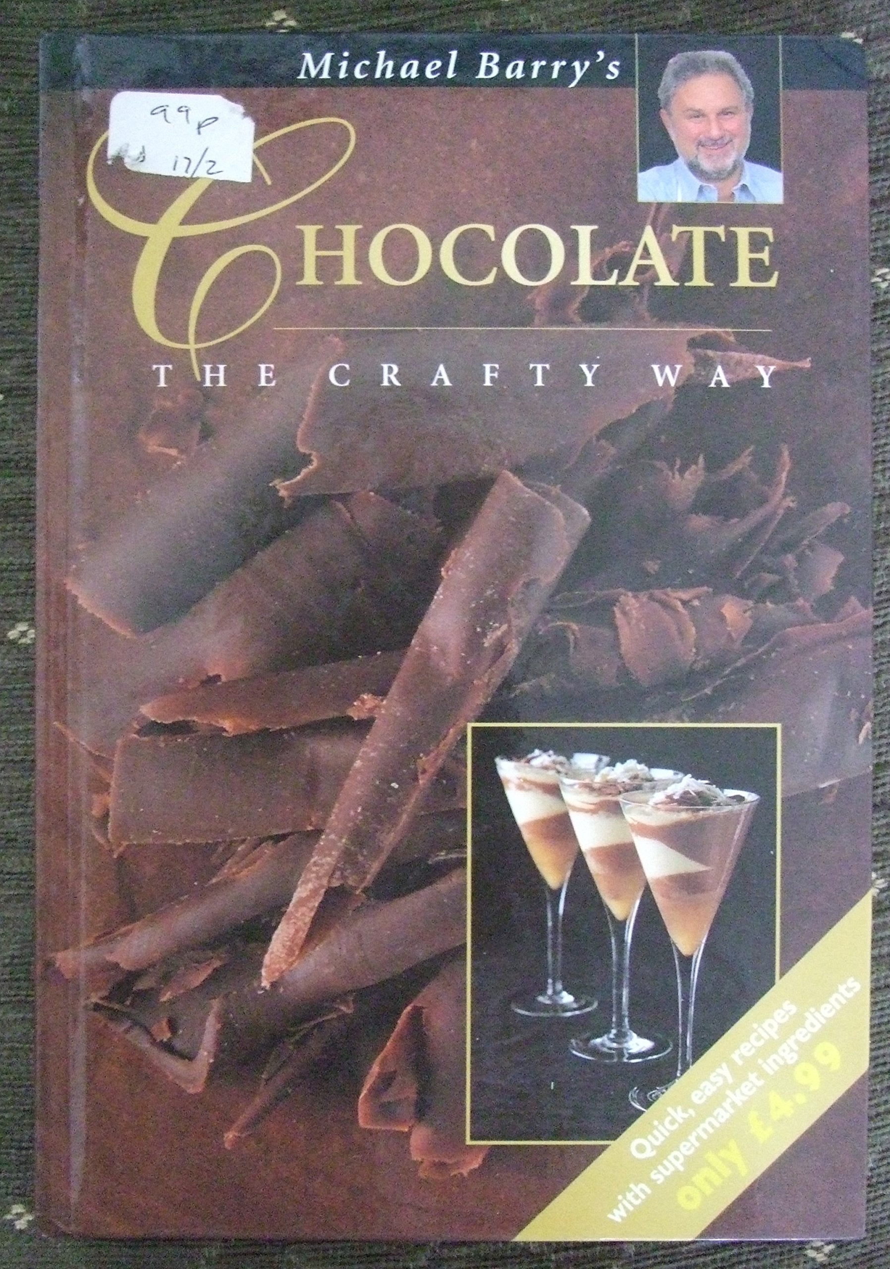 Michael Barry's Chocolate Recipes the Crafty Way Hb Books