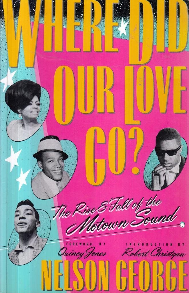 Where Did Our Love Go?: Rise and Fall of the Motown Sound Arts & Music