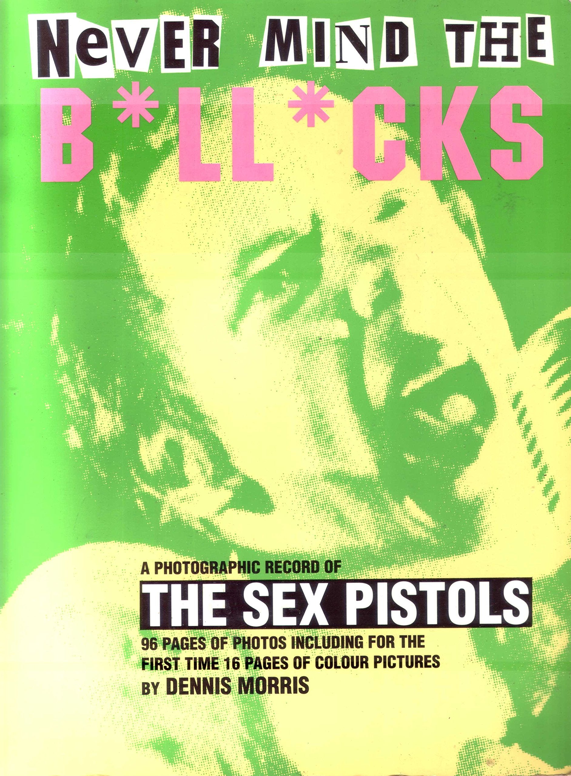 The Sex Pistols Never Mind the Bollocks: A Photographic Record of Pop culture