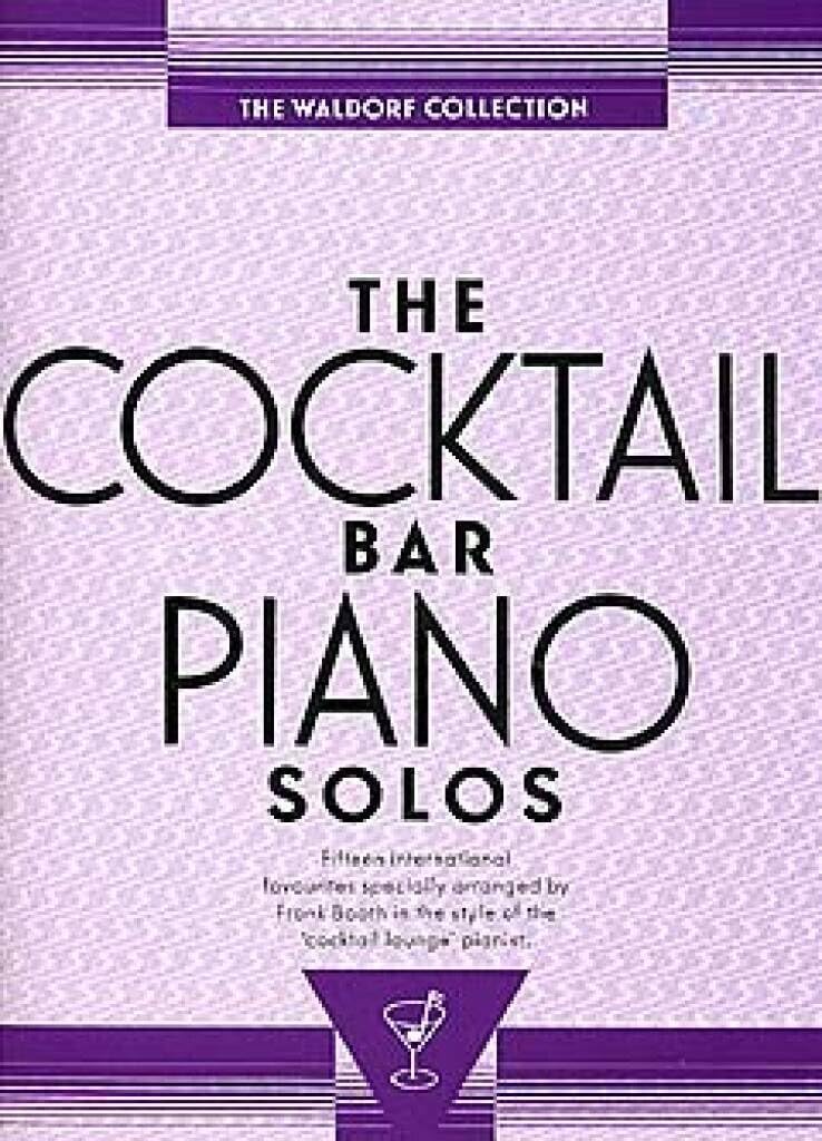The Cocktail Bar Piano Solos: The Waldorf Collection - 15 International Favorites Arts & Music