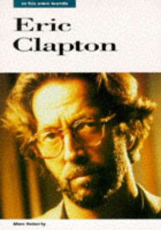 Eric Clapton: In His Own Words (In Their Own Words) Pop culture