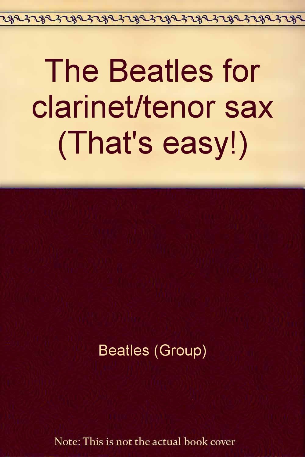 THAT'S EASY: THE BEATLES SONGBOOK FOR CLARINET/TENOR SAX 28 EASY-PLAY Books