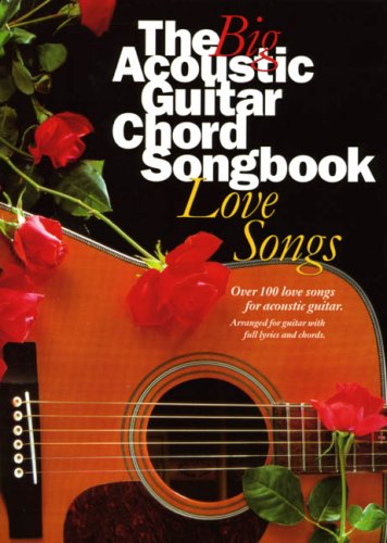 The Big Acoustic Guitar Chord Songbook: Love Songs Sheet Music