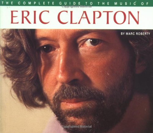 The Complete Guide to the Music of Eric Clapton Art & Literature