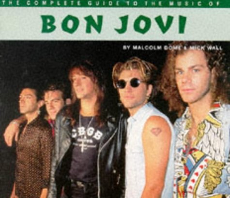 Bon Jovi: Complete Guide (The complete guide to the music of...) Art & Literature