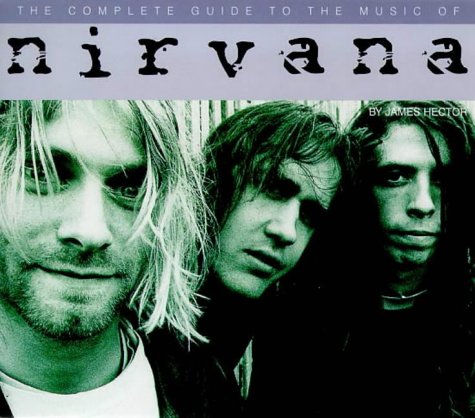The Complete Guide to the Music of Nirvana (Complete Guides to the Music of) Arts & Music