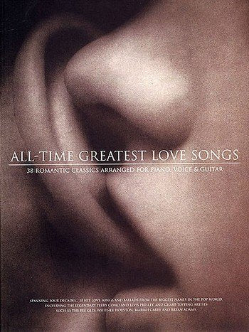 All Time Greatest Love Songs: 38 Romantic Classics Arranged for Piano, Voice and Guitar book