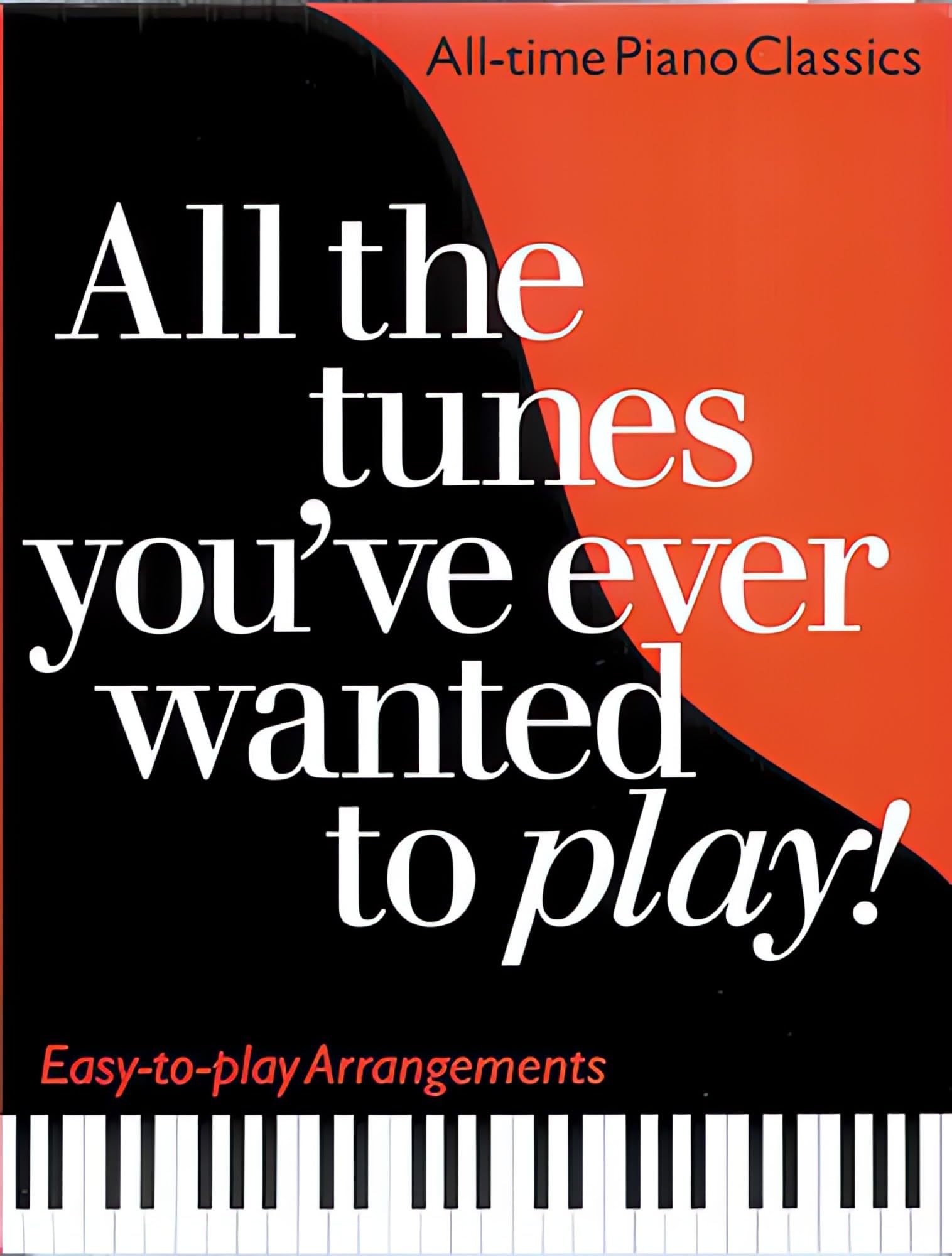 All The Tunes You've Ever Wanted. Klavier Solo.: All-Time Piano Classics - Easy-To-Play Arrangements Sheet Music