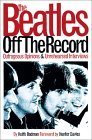 The Beatles Off the Record: Outrageous Opinions & Unrehearsed Interviews book