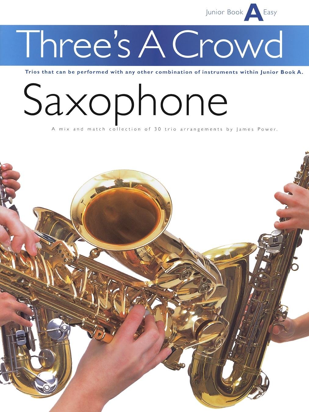 Three's A Crowd Sax Junior Book A -Easy-: Spielpartitur(en) für Saxophon Social Sciences