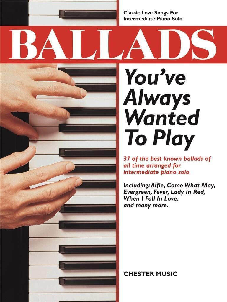 Ballads You've Always Wanted To Play: classic love songs for intermediate piano solo Arts & Music
