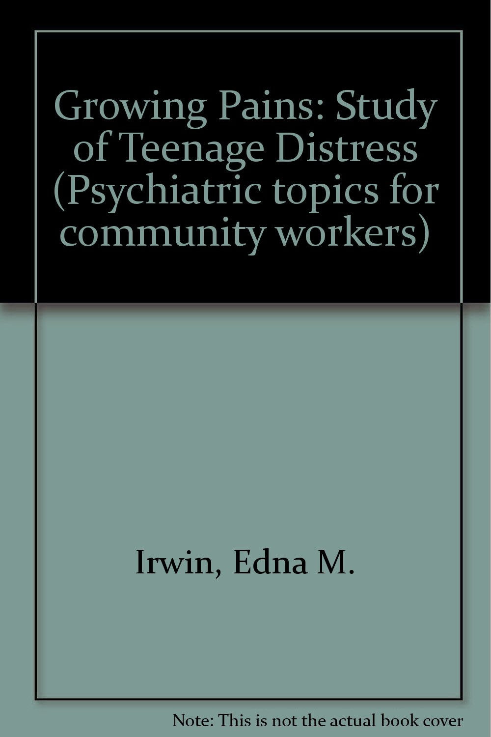 Growing Pains: Study of Teenage Distress (Psychiatric topics for community workers) Books