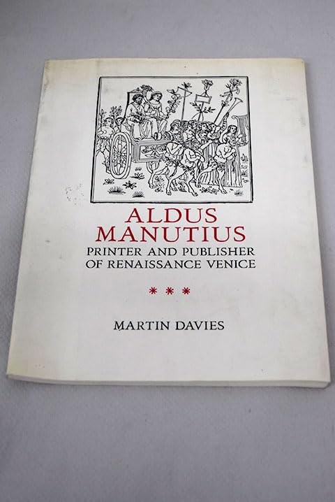 Aldus Manutius: Printer amd Publisher of Renaissance Venice Media & Communication