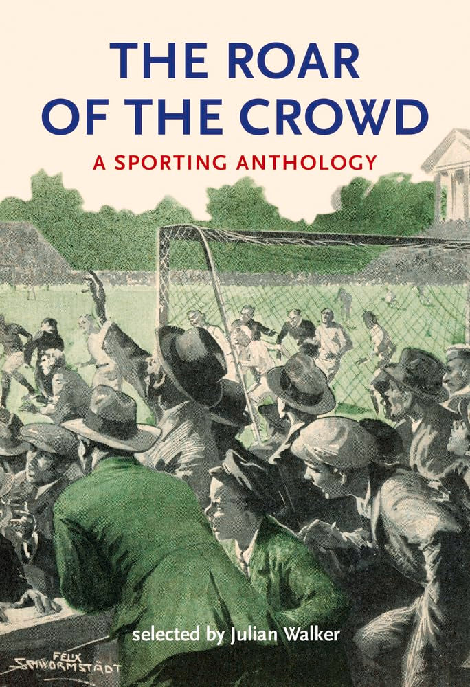 The Roar of the Crowd: A Sporting Anthology Contemporary literature