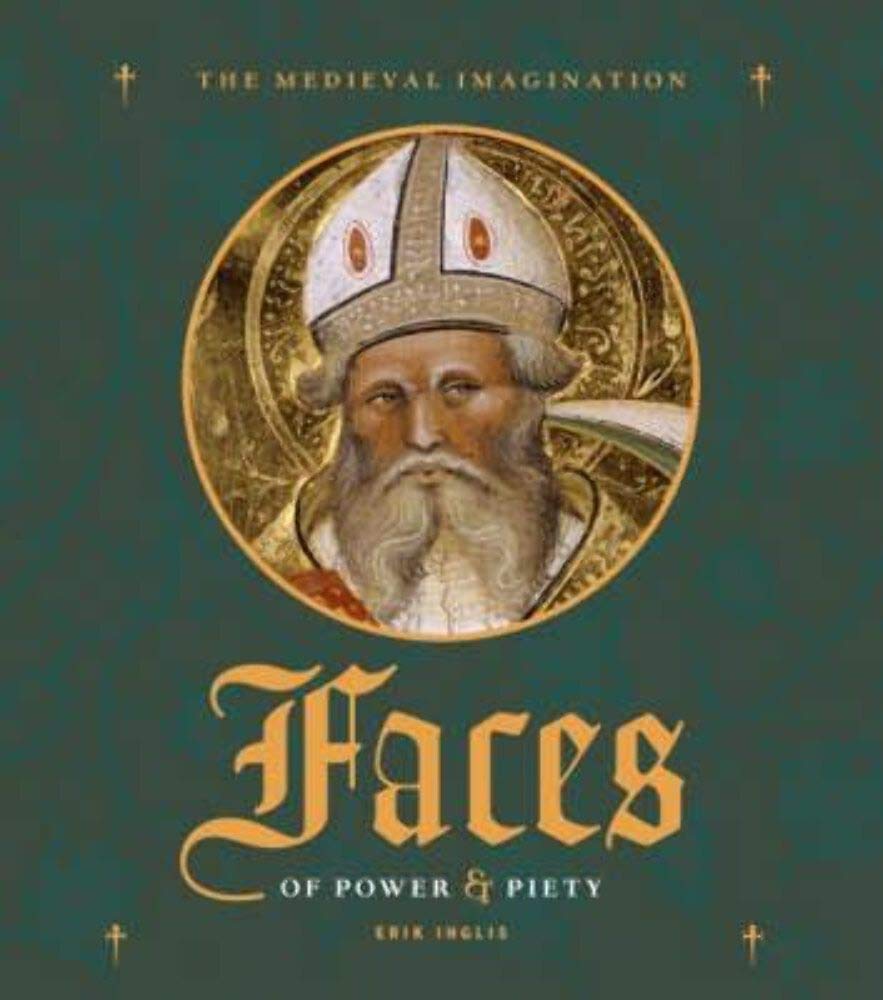 Faces of Power and Piety (Medieval Imagination) Film, Art & Culture