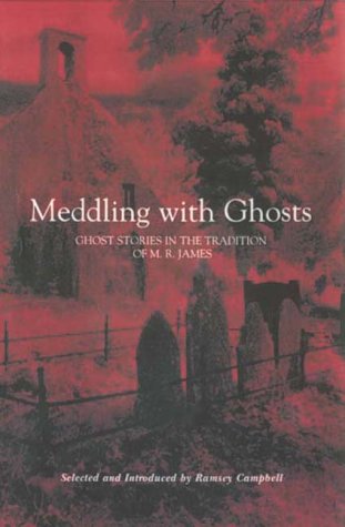Meddling With Ghosts: Stories in the Tradition of M. R. James Contemporary literature