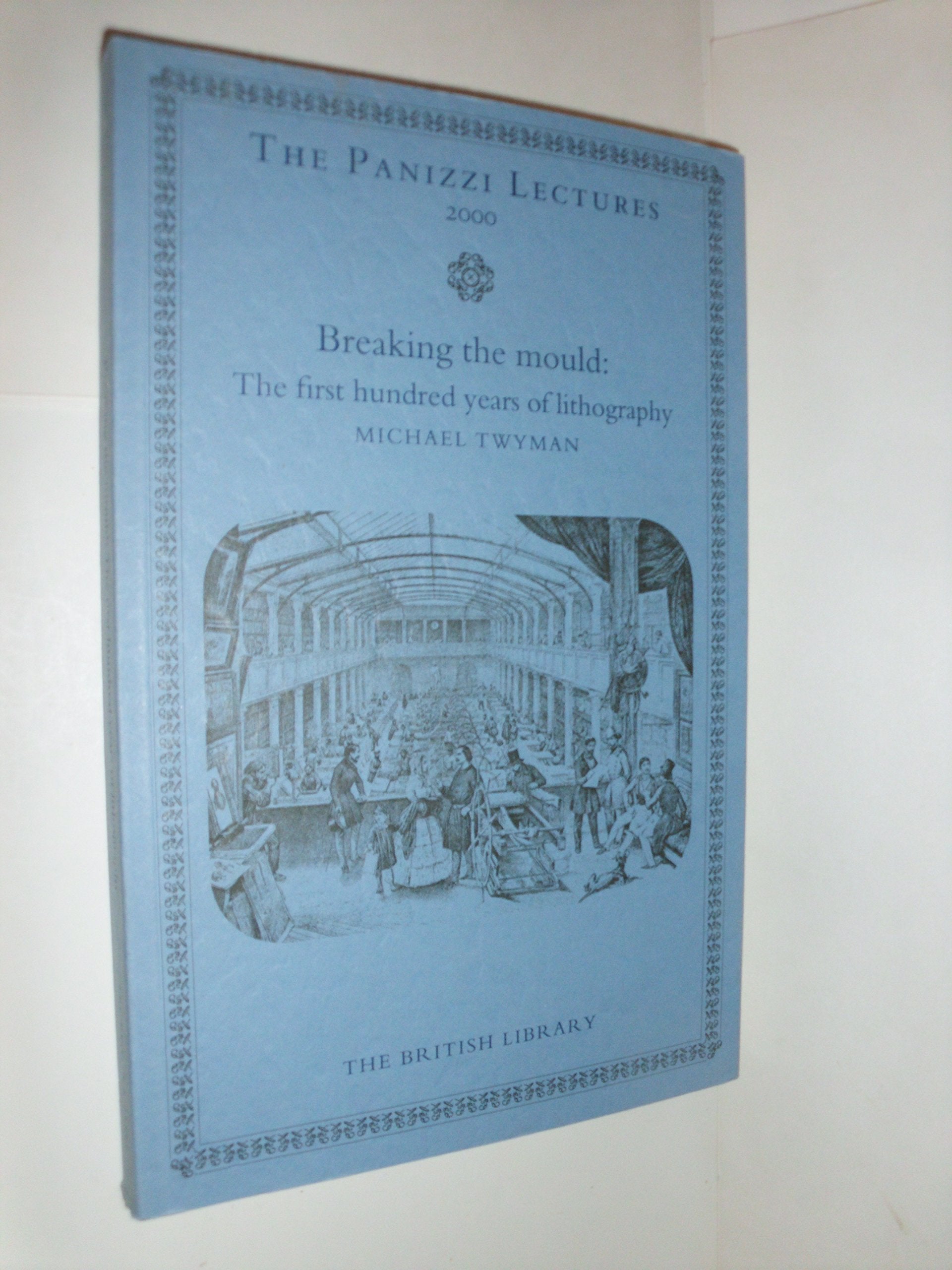 Breaking the Mould: The First Hundred Years of Lithography the Panizzi Lectures for 2000 Contemporary literature