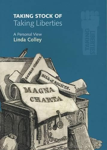 Taking Stock of Taking Liberties: A Personal View by Linda Colley Politics & History