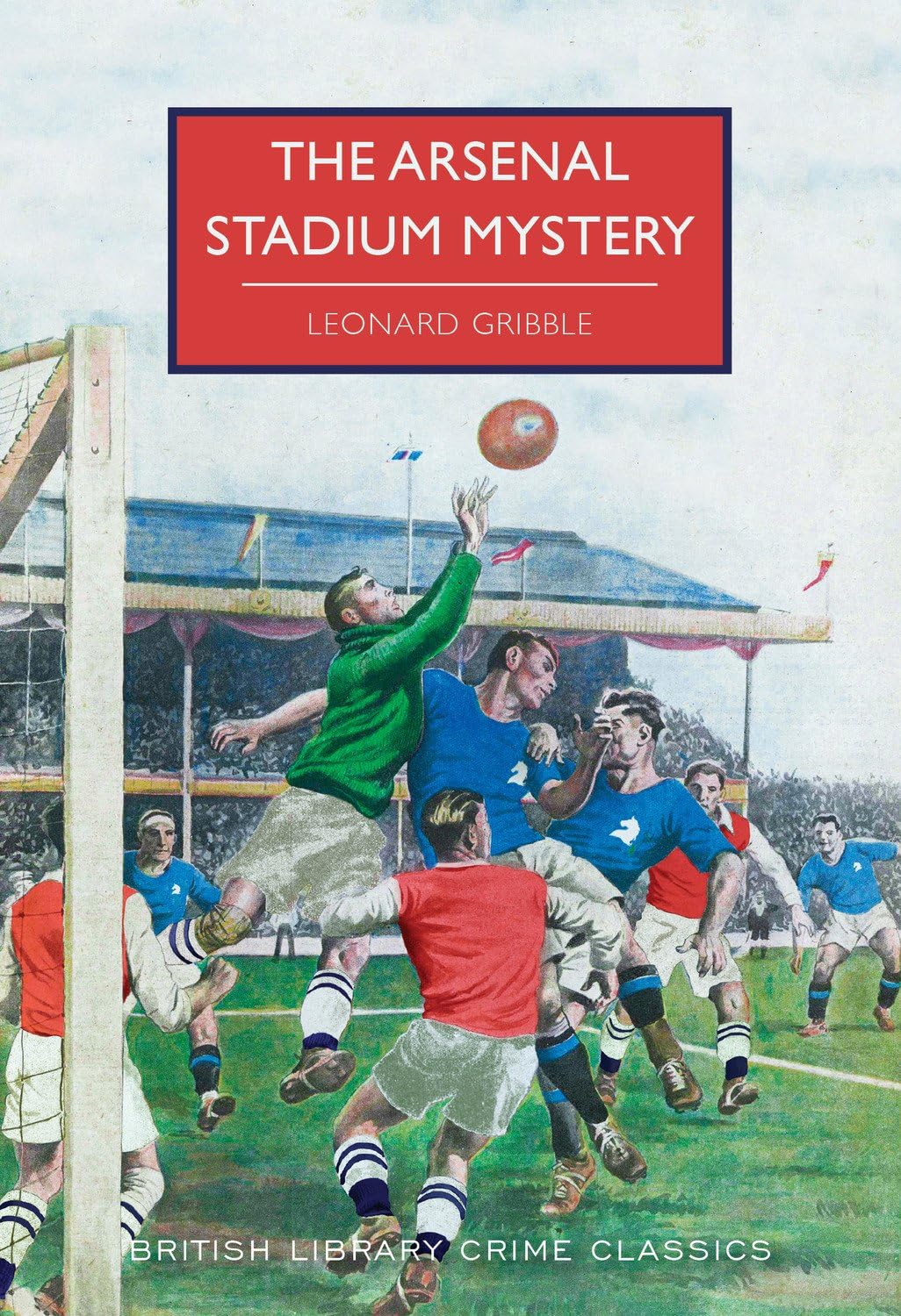 The Arsenal Stadium Mystery (British Library Crime Classics) book