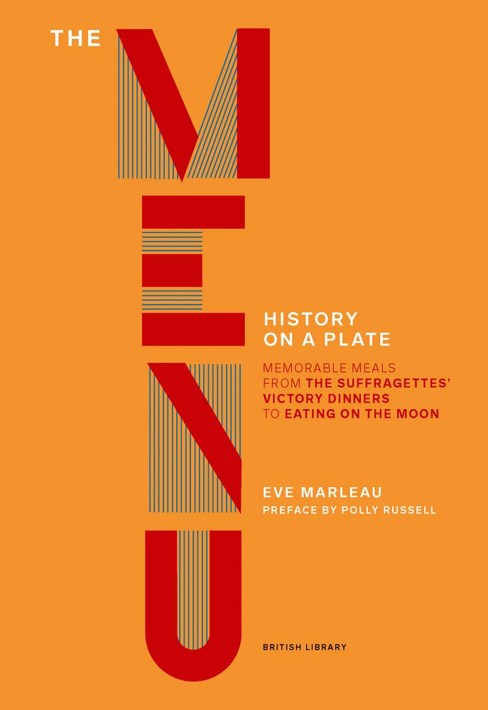 The Menu: Memorable Meals from Escoffier at the Ritz to a Suffragettes' Victory Dinner to the First Meal on the Moon Leisure, Home & Garden