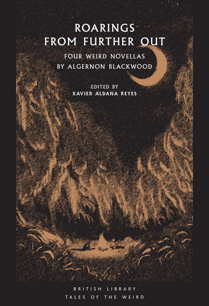 Roarings from Further Out: Four Weird Novellas by Algernon Blackwood (British Library Tales of the Weird) Contemporary literature