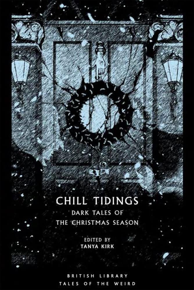 Chill Tidings: Dark Tales of the Christmas Season (British Library Tales of the Weird) Contemporary literature Books