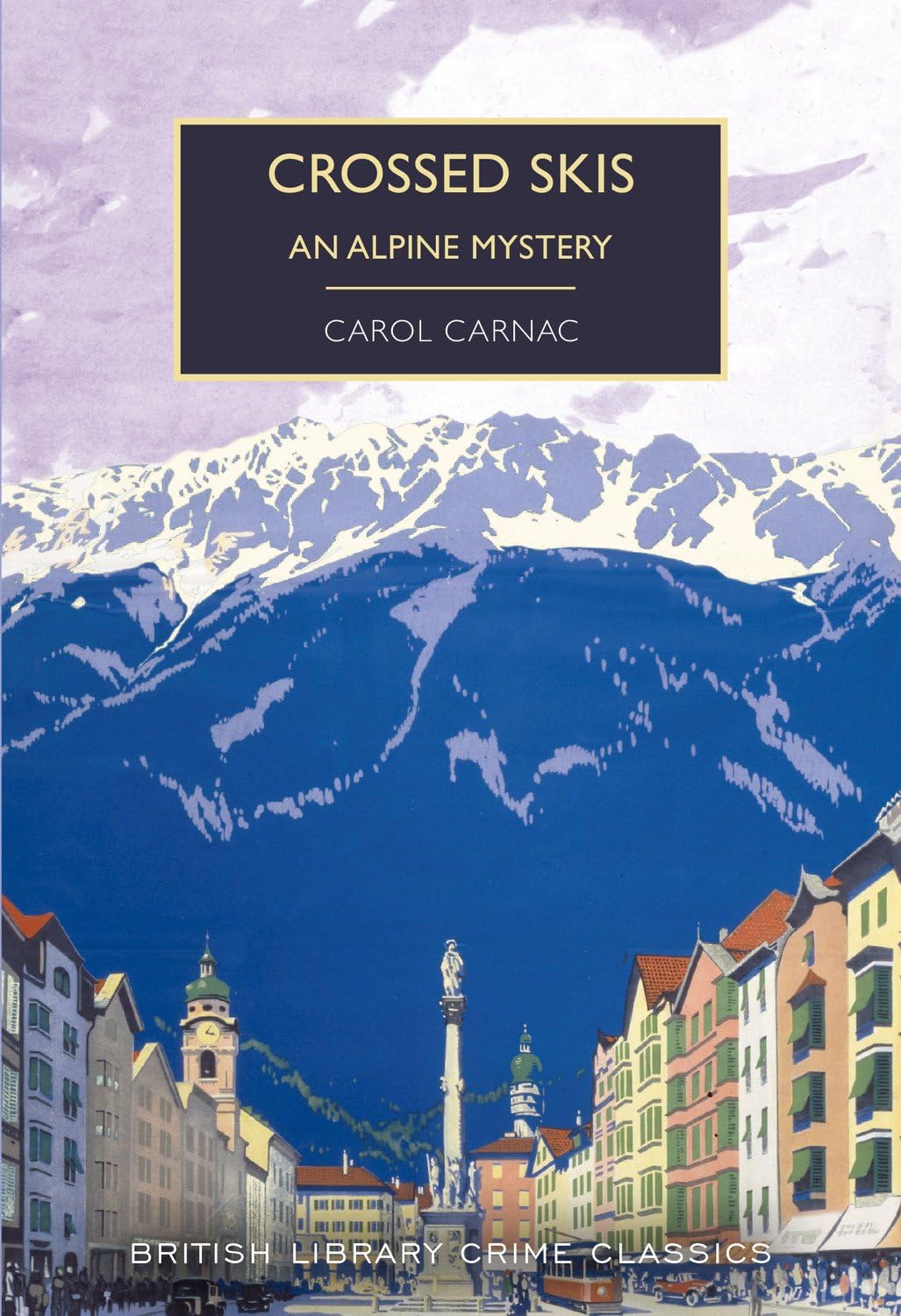 Crossed Skis: An Alpine Mystery (British Library Crime Classics) Classics