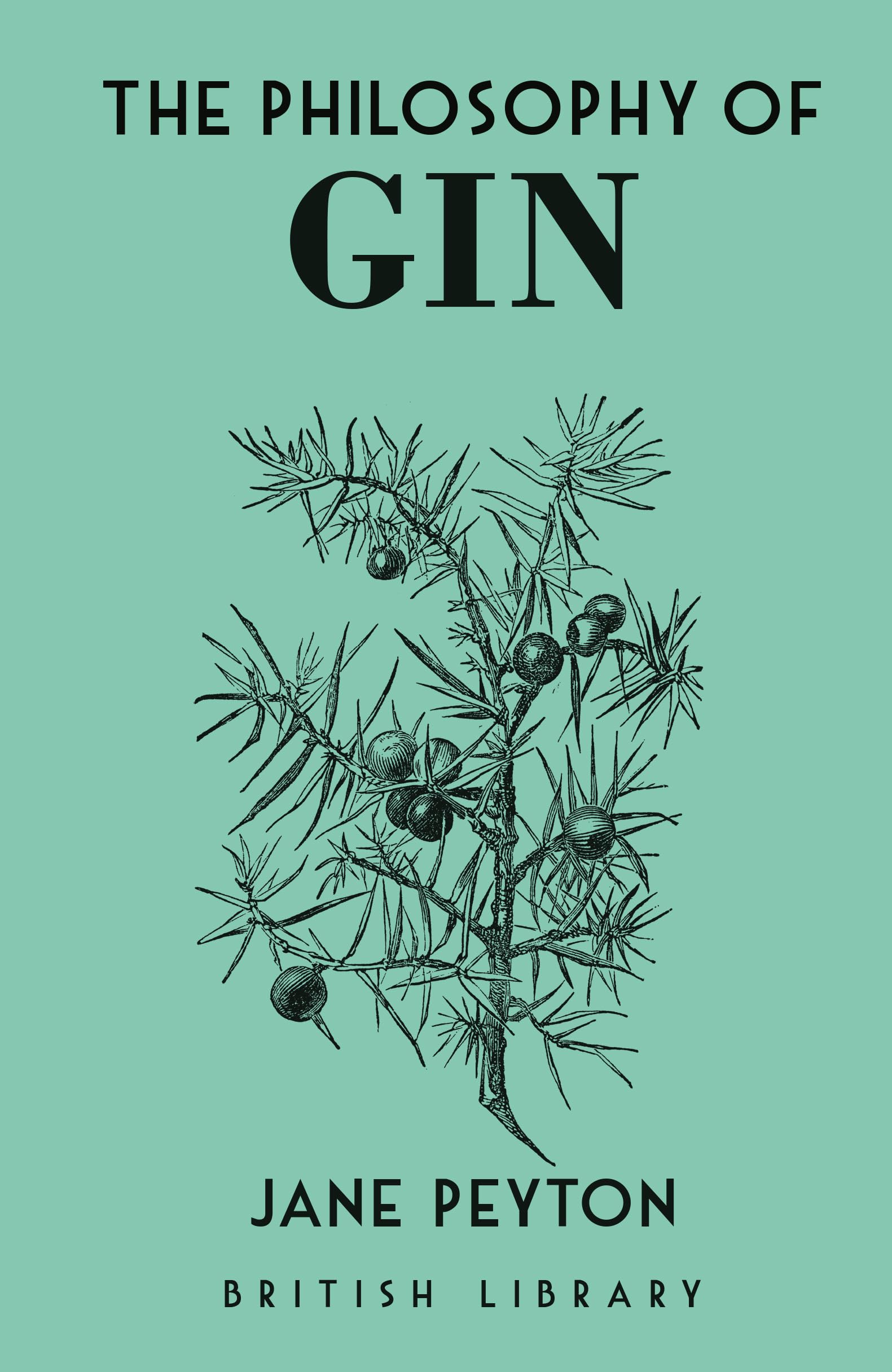 The Philosophy of Gin (British Library Philosophy of) Leisure, Home & Garden