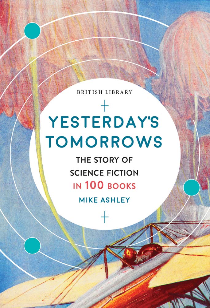 Yesterday's Tomorrows: The Story of Science Fiction in 100 Books book