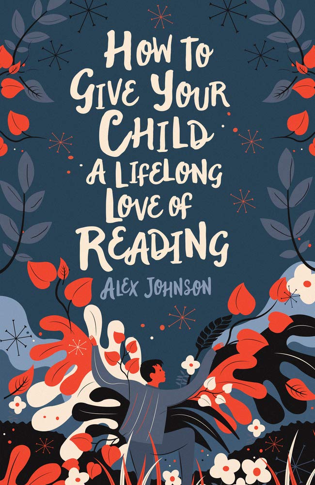 How To Give Your Child A Lifelong Love Of Reading Study Guides