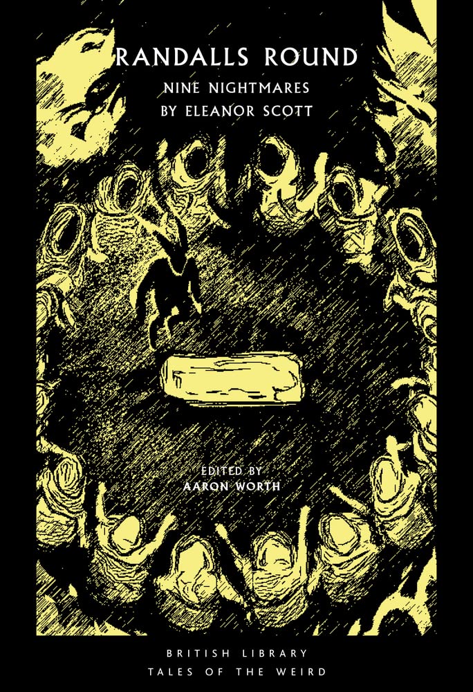 Randalls Round: Nine Nightmares by Eleanor Scott: 26 (British Library Tales of the Weird) Essays & Short Stories