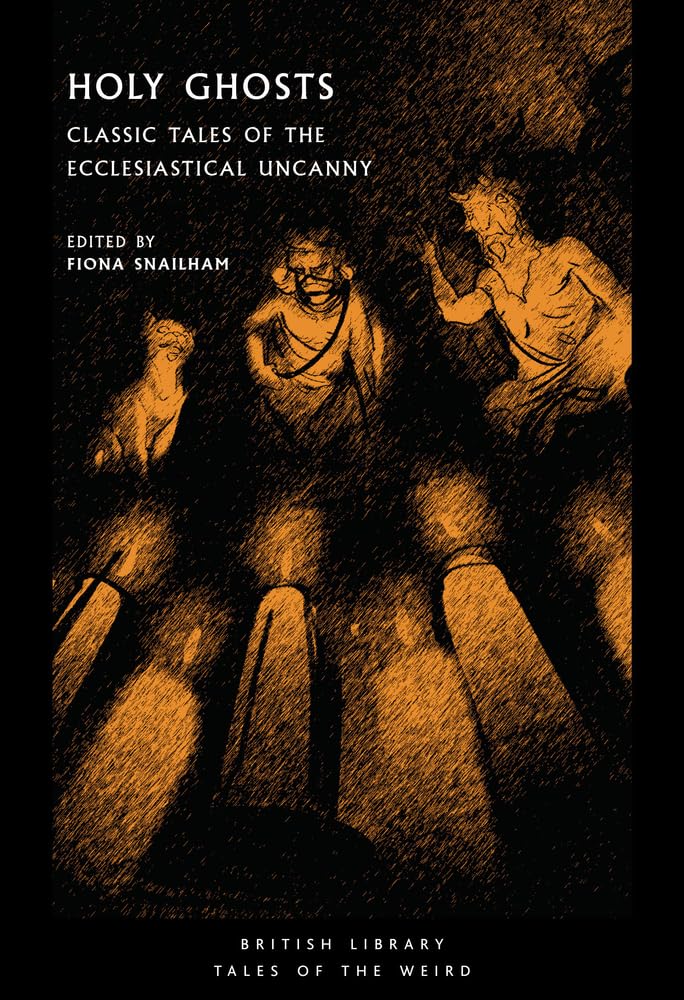 Holy Ghosts: Classic Tales of the Ecclesiastical Uncanny (British Library: Tales of the Weird, Band 38) Contemporary literature