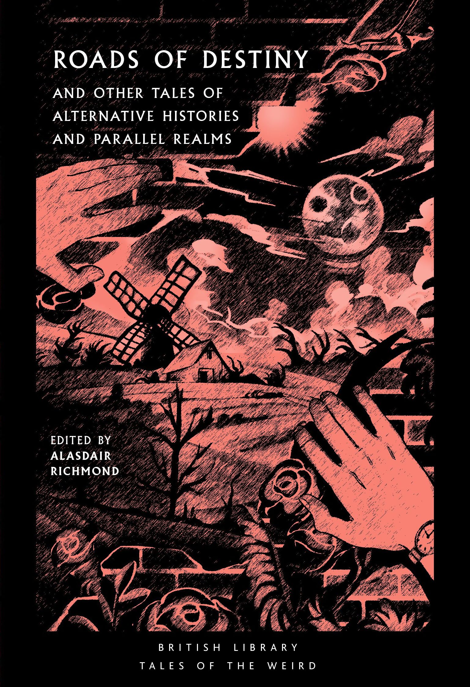 Roads of Destiny: And Other Tales of Alternative Histories and Parallel Realms (British Library: Tales of the Weird, Band 43) Contemporary literature Books