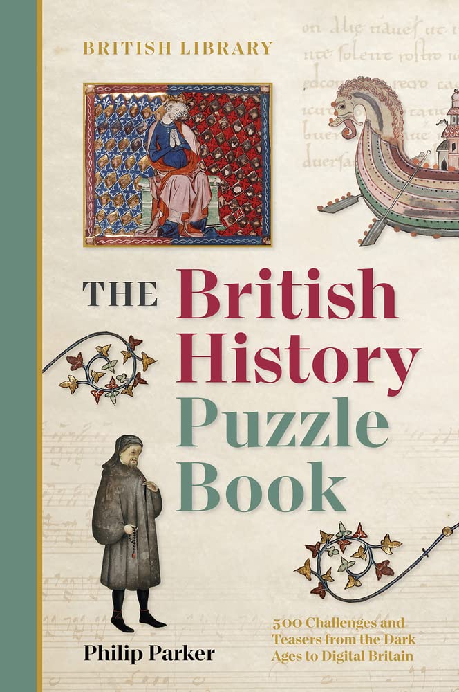 The British History Puzzle Book: 500 Challenges and Teasers from the Dark Ages to Digital Britain Leisure & Fun