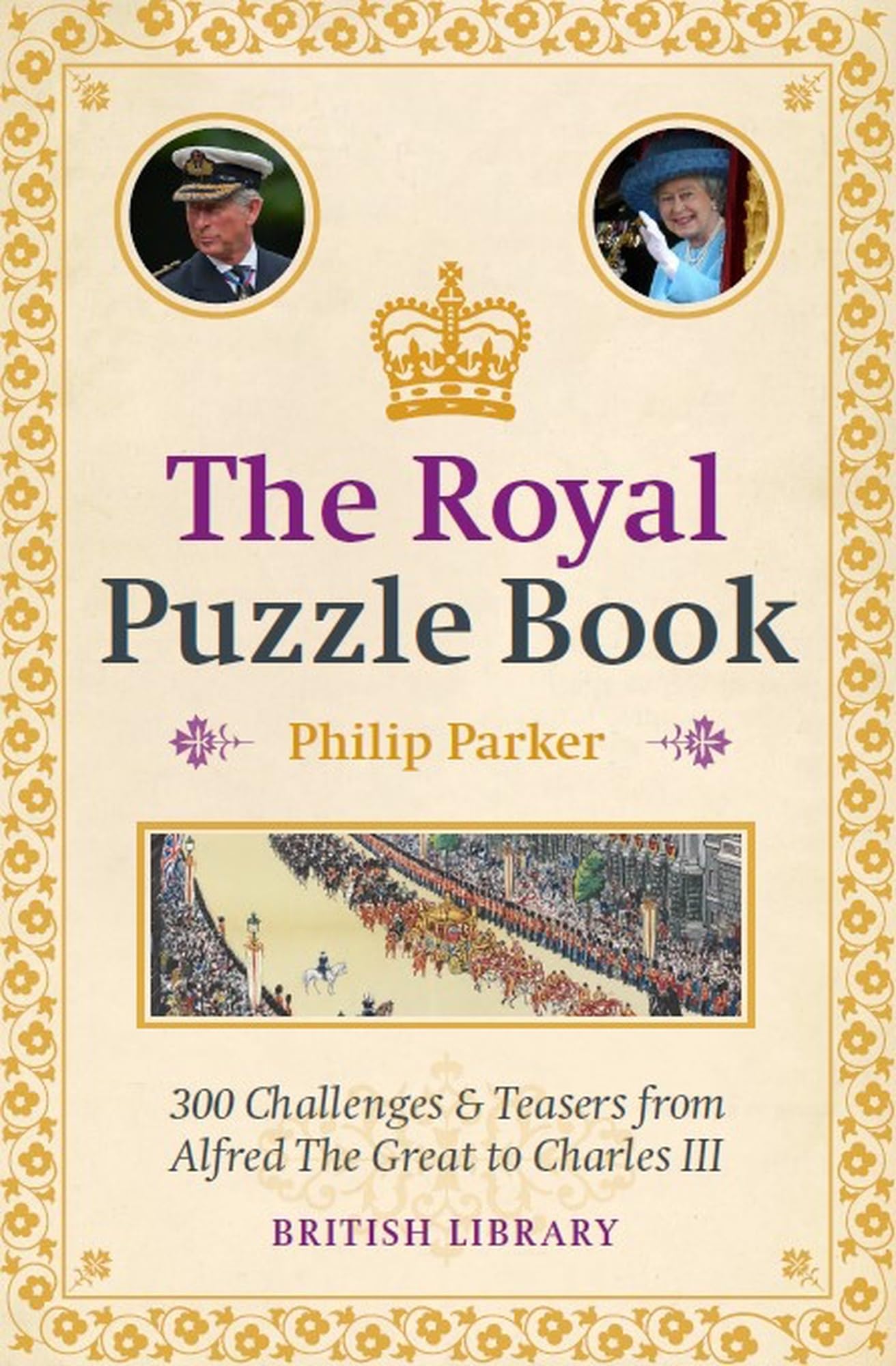 The Royal Puzzle Book: 300 Challenges and Teasers from Alfred the Great to Charles III Biographies & Memoirs